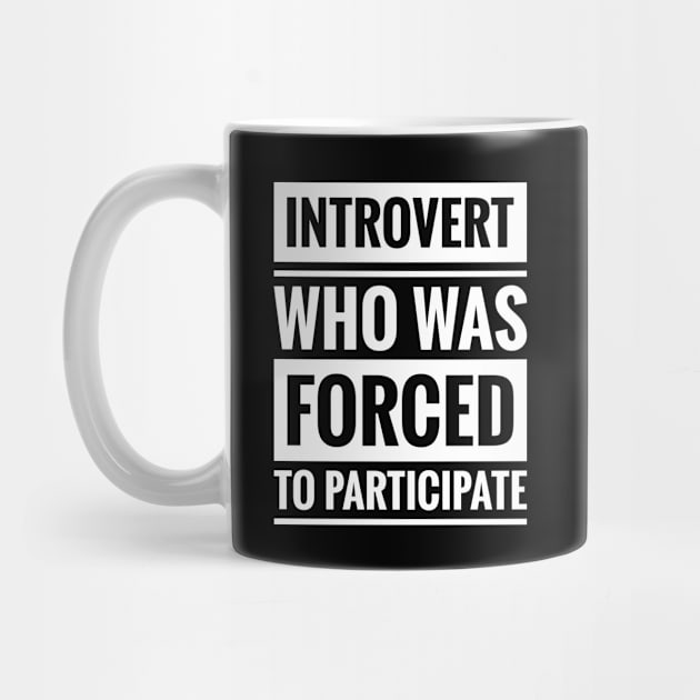 Introvert Who Was Forced To Participate, Introvert, Introverted, Introvert Gift by BWXshirts